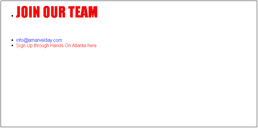 Text Box: JOIN OUR TEAM 

info@amarvelday.com
Sign Up through Hands On Atlanta here

&nbsp;
&nbsp;
&nbsp;
&nbsp;
&nbsp;
&nbsp;
&nbsp;
